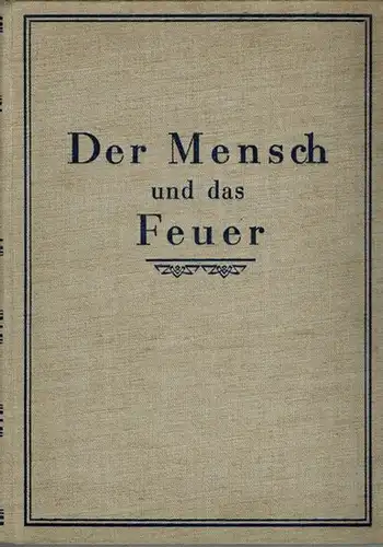 Kraemer, Hans (Hg.): Der Mensch und das Feuer. 1. bis 5. Tausend. [= Der Mensch und die Erde Band VII]
 Berlin - Leipzig, Deutsches Verlagshaus Bong & Co., ohne Jahr [1911]. 