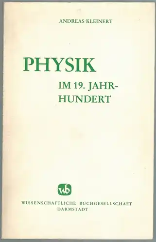 Kleinert, Andreas (Hg.): Physik im 19. Jahrhundert
 Darmstadt, Wissenschaftliche Buchgesellschaft, 1980. 