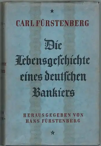 Fürstenberg, Hans (Hg.): Carl Fürstenberg. Die Lebensgeschichte eines deutschen Bankiers 1870 - 1914. Herausgegeben von seinem Sohn. Mit 16 Tafeln und 3 Faksimilebeilagen
 Berlin, Im Verlag Ullstein, (1931). 