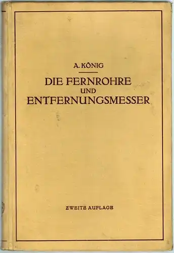 König, Albert: Die Fernrohre und Entfernungsmesser. Zweite Auflage. Mit 360 Abbildungen und 13 Bildnissen
 Berlin, Verlag von Julius Springer, 1937. 
