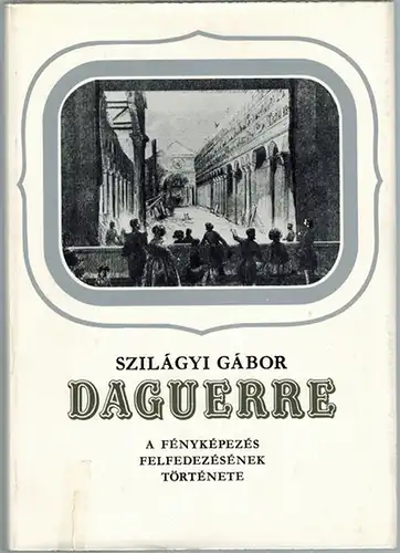 Szilágyi, Gábor: Daguerre [Louis Jacques Mandé]. A fényképezés felfedezésének története
 Budapest, Gondolat, 1987. 