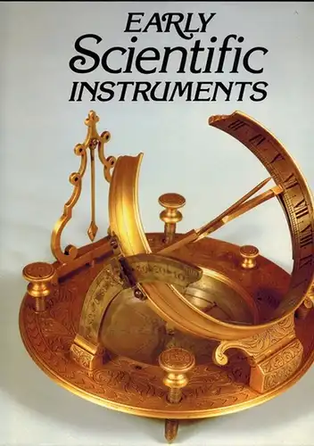 Hawkes, Nigel: Early Scientific Instruments. Introduction by D. J. Bryden
 New York, Abbeville Press Publishers, (1981). 