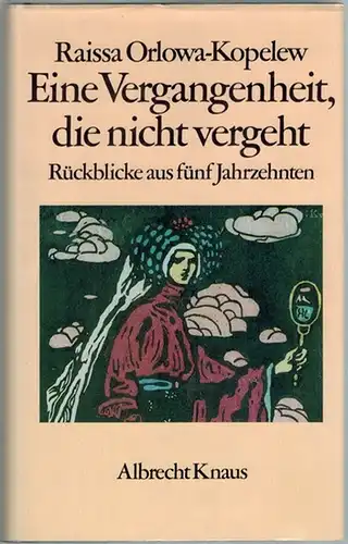Orlowa-Kopelew, Raissa: Eine Vergangenheit, die nicht vergeht. Rückblicke aus fünf Jahrzehnten. Mit acht Bildtafeln. Deutsch von Elisabeth Markstein
 München - Hamburg, Albrecht Knaus, (1985). 
