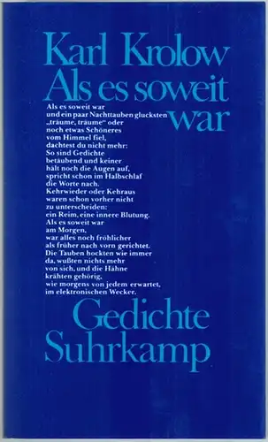 Krolow, Karl: Als es soweit war. Gedichte. Erste Auflage
 Frankfurt am Main, Suhrkamp Verlag. 