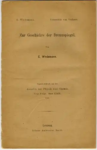 Wiedemann, Eilhard: Zur Geschichte der Brennspiegel. Separat-Abdruck aus den Annalen der Physik und Chemie. Neue Folge.Band XXXIX
 Leipzig, Johann Ambrosius Barth, 1890. 