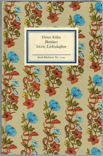 Kühn, Dieter: Bettines letzte Liebschaften. Erste Auflage dieser Ausgabe. [= Insel-Bücherei Nr. 1100]
 Frankfurt am Main, Insel Verlag, 1992. 