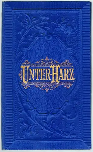 Unter-Harz
 Leipzig, Verlag von Louis Glaser, ohne Jahr [um 1900]. 