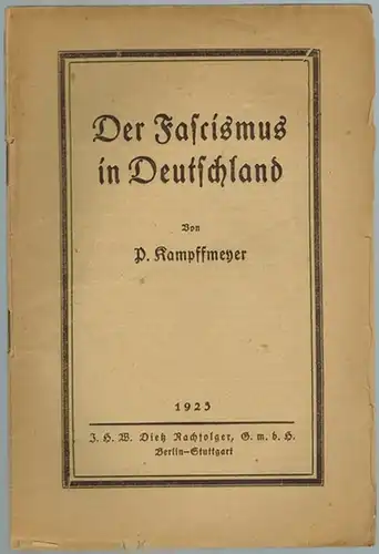 Kampffmeyer, Paul: Der Fascismus in Deutschland
 Berlin - Stuttgart, J. H. W. Dietz Nachfolger, 1923. 