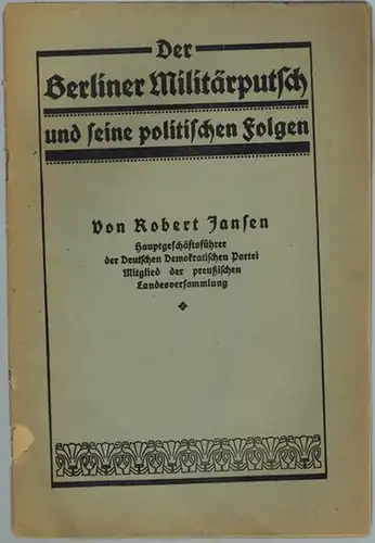 Jansen, Robert: Der Berliner Militärputsch und seine politischen Folgen
 Berlin, ohne Verlag [Demokratischer Verlag], ohne Jahr [1920]. 