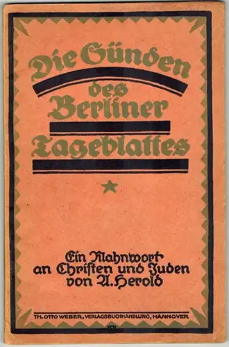 Herold, A. [d. i. Schilasky, Ernst]: Die Sünden des Berliner Tageblattes. Ein Mahnruf an Christen und Juden
 Hannover, Verlag von Th. Otto Weber, 1920. 