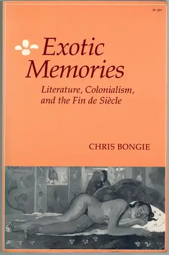 Bongie, Chris: Exotic Memories. Literature, Colonialism, and the Fin de Siècle
 Stanford, Stanford University Press, 1991. 
