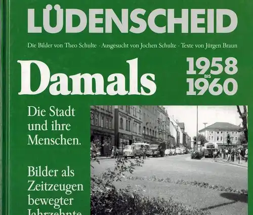 Braun, Jürgen: Lüdenscheid. Damals. 1958 bis 1960. Die Bilder von Theo Schulte. Ausgesucht von Jochen Schulte. I. Auflage
 Lüdenscheid, UniMediaVerlag, 2000. 