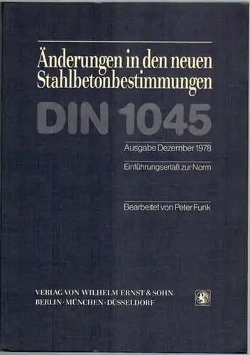 Funk, Peter: Änderungen in den neuen Stahlbetonbestimmungen DIN 1045. Ausgabe Dezember 1978. Einführungserlaß der Norm
 Berlin - München - Düsseldorf, Wilhelm Ernst & Sohn, 1979. 