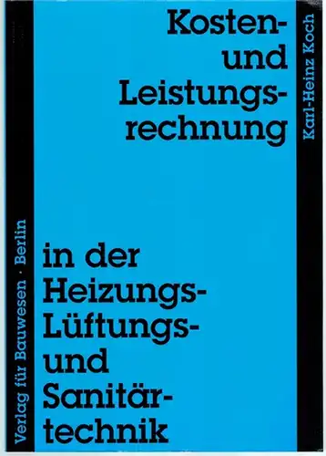 Koch, Karl-Heinz: Kosten- und Leistungsrechnung in der Heizungs-, Lüftungs- und Sanitärtechnik. 3., stark bearbeitete und erweiterte Auflage mit 47 Beispielaufgaben und 31 Tabellen
 Berlin - München, Verlag für Bauwesen, 1996. 