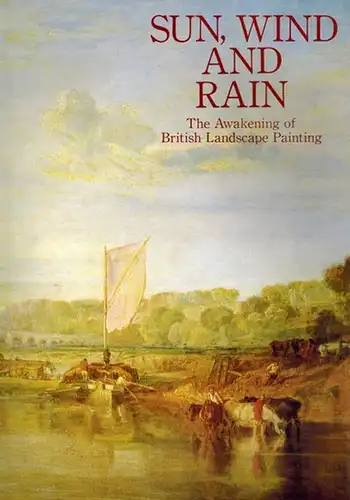 Sun, Wind and Rain. The Awakening of British Landscape Painting. [Catalogue]. November 1, 1992 - January 10, 1993. Tochigi Prefectural Museum of Fine Arts
 Utsunomiya, Tochigi Prefectural Museum of Fine Arts, 1992. 