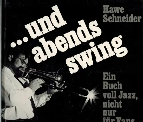 Schneider, Hawe: und abends Swing. Ein Buch voll Jazz, nicht nur für Fans
 Hinterzarten, gsv gerhard schillinger verlag, (1985). 