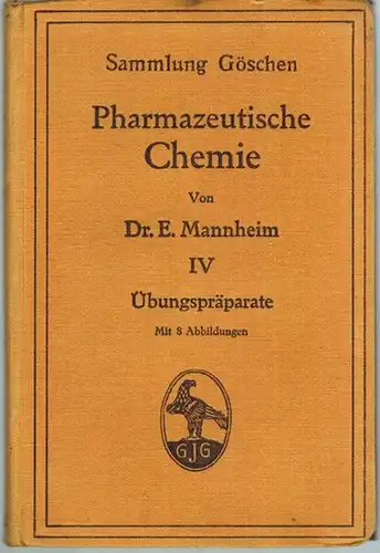 Mannheim, E: Pharmazeutische Chemie. IV. Übungsapparate. Mit 8 Abbildungen. [= Sammlung Göschen 682]
 Berlin - Leipzig, J. G. Göschen, 1913. 