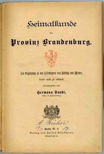 Sandt, Hermann (Hg.): Heimatkunde der Provinz Brandenburg. Als Ergänzung zu den Lesebüchern von Jütting und Weber, sowie auch zu anderen
 Berlin, Verlag von Julius Klinkhardt, ohne Jahr [1898]. 