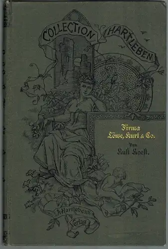 Roest, Rust: Firma Löwe, Kurt & Co. Eine Erzählung unserer Zeit. [= Collection Hartleben. Eine Auswahl der hervorragendsten Romane aller Nationen. Siebenter Jahrgang. Band XVIII]
 Wien - Pest - Leipzig, A. Hartleben, ohne Jahr (1898). 