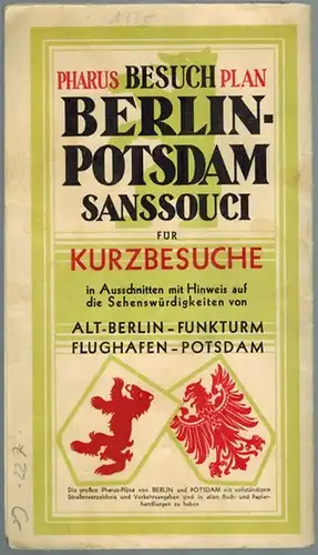 Pharus Plan. Besuch Berlin-Potsdam. Sanssouci für Kurzbesuche in Ausschnitten mit Hinweis auf die Sehenswürdigkeiten von Alt-Berlin - Funkturm - Flughafen - Potsdam
 Berlin, Pharus-Plan, ohne Jahr [1933]. 