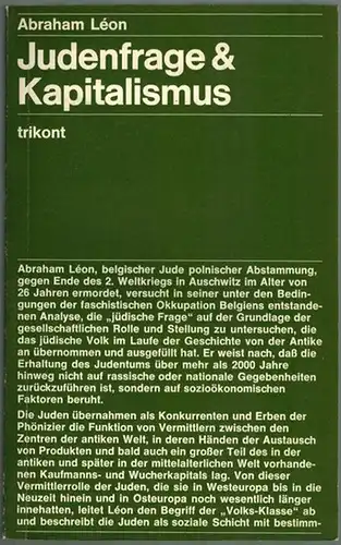 Léon, Abraham: Judenfrage & Kapitalismus. Historisch-materialistishe Analyse der Rolle der Juden in der Geschichte bis zur Gründung des Staates Israel. Schulungstext zur Wirtschaftsgeschichte Europas. 2. Auflage
 München, Trikont, 1973. 