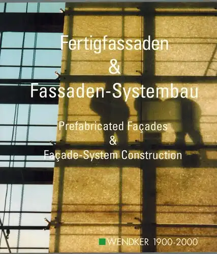 Fertigfassaden & Fassaden-Systembau. Prefabricated Facades & Facade-System Construction. [Festschrift:] Wendker 1900 - 2000
 Herne, Wendker Fassaden-Systembau, Januar 2001. 