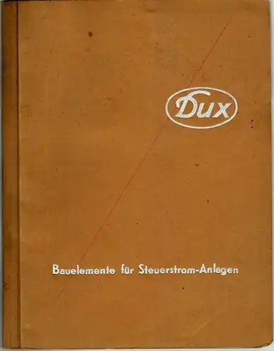 Dux Bauelemente für Steuerstromanlagen. [Katalog S 13/7170]
 Leipzig, Dux Elektrotechnische Fabrik, ohne Jahr [1959]. 