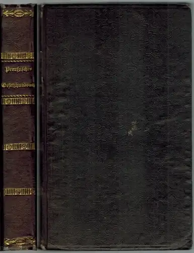 Fürstenthal, Johann August Ludwig: Preußisches Gesetz-Handbuch über die Rechtsangelegenheiten des täglichen Lebens; für Bankiers, Kaufleute, Fabrikherren, Guts- und Hausbesitzer, Dorfgerichte und Gemeinden in der Preußischen...