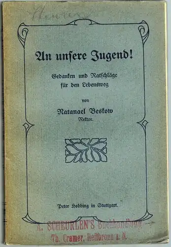 Beskow, Natanael: An unsere Jugend! Gedanken und Ratschläge für den Lebensweg. Berechtigte Uebersetzung aus dem Schwedischen von Wilhelm Heerberger
 Stuttgart, Peter Hobbing, (Januar 1904). 