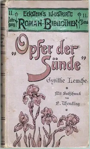 Lemche, Gysithe [recte: Gyrithe]: Opfer der Sünde. Autorisierte Uebersetzung von O. Fink. Mit Buchschmuck von P. Wendling. 1. 10. Tausend. [= Eckstein's Illustrirte Roman Bibliothek.. 