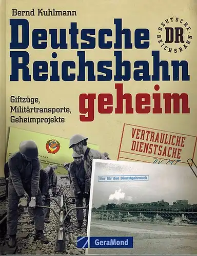 Kuhlmann, Bernd: Deutsche Reichsbahn geheim. Giftzüge, Militärtransporte, Geheimprojekte
 München, GeraMond, (2007). 