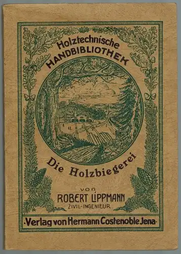 Lippmann, Robert: Die Holzbiegerei. Mit 50 Abbildungen. [= Holztechnische Handbibliothek Band II]
 Jena, Verlag von Hermann Costenoble, 1923. 