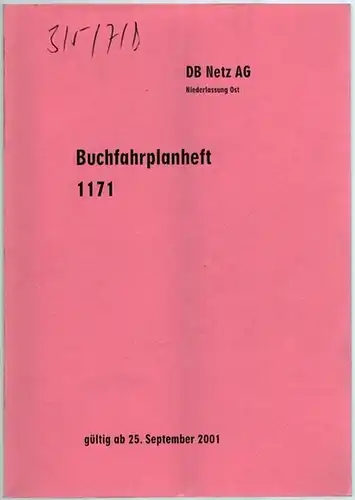 Buchfahrplanheft 1171, gültig ab 25. September 2001
 Ohne Ort, DB Netz Niederlassung Ost, 2001. 