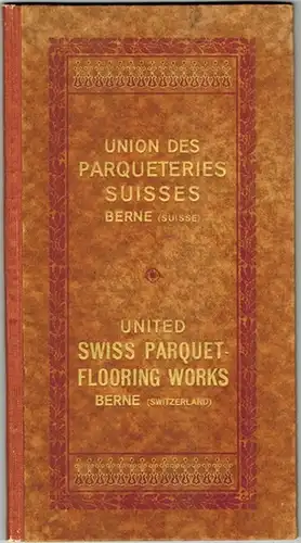 Album No 4. Union des Parqueteries Suisses Berne (Suisse) // United Swiss Parquet-Flooring Works Berne (Switzerland). [Parkett-Musterband]
 Genf, Impimerie et Lithographie ATAR (Druck), ohne Jahr [um 1910]. 