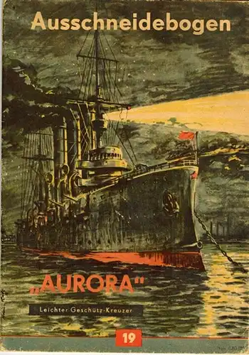 Friedrich, Klaus: Aurora. Leichter Geschütz-Kreuzer. Herausgegeben vom Zentralrat der FDJ und dem Ministerium für Volksbildung. [= Ausschneidebogen Nr. 19]
 Berlin, Verlag Junge Welt, ohne Jahr [1956]. 