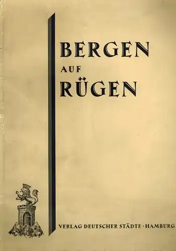 Magistrat der Stadt Berlin (Hg.): Bergen auf Rügen. 1. Auflage
 Hamburg, Verlag Deutscher Städte, (Januar 1928). 