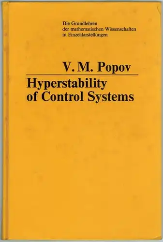 Popov, V. M. [Vasile Mihai]: Hyperstability of Control Systems. With 8 Figures. [= Die Grundlehren der mathematischen Wissenschaften in Einzeldarstellungen mit besonderer Berücksichtigung der Anwendungsgebiete.. 