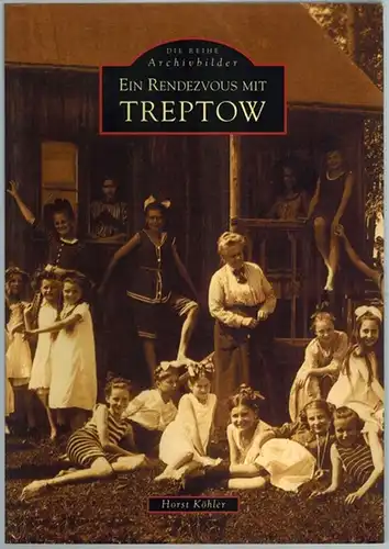 Köhler, Horst: Ein Rendezvous mit Treptow. [= Die Reihe Archivbilder]
 Erfurt, Sutton Verlag, (2003). 