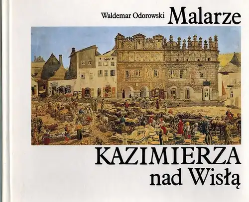 Odorowski, Waldemar: Malarze. Kazimierza nad Wisla
 Warszawa [Warschau], Krajowa Agencja Wydawnicza, (1991). 