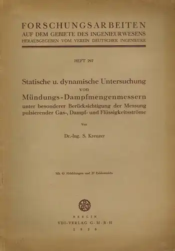 Kreuzer, Siegfried: Statische u. dynamische Untersuchung von Mündungs Dampfmengenmessern unter besonderer Berücksichtigung der Messung pulsierender Gas , Dampf  und Flüssigkeitsströme. Mit 43 Abbildungen und.. 