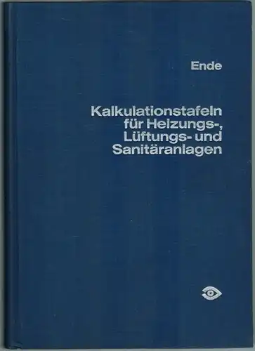 Ende, Gustav: Kalkulationstafeln für Heizungs-, Lüftungs- und Sanitäranlagen. 7. überarbeitete und stark erweiterte Auflage
 Düsseldorf, Krammer-Verlag, 1978. 