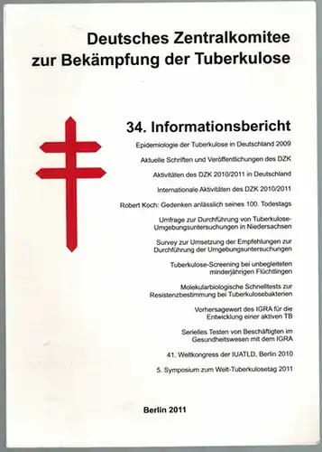 Deutsches Zentralkomitee zur Bekämpfung der Tuberkulose. 34. Informationsbericht
 Berlin, Deutsches Zentralkomitee zur Bekämpfung der Tuberkulose, 2011. 