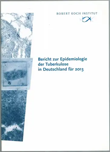 Brodhun, Bonita; Altmann, Doris; Hauer, Barbara; Fiebig, Lena; Haas, Walter: Bericht zur Epidemiologie der Tuberkulose in Deutschland für 2013
 Berlin, Robert-Koch-Institut, 2014. 