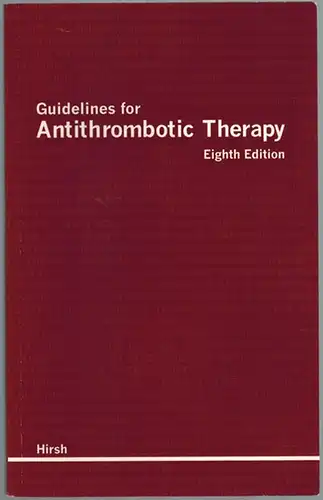 Hirsh, Jack: Guidelines for Antithrombotic Therapy. Eighth edition
 Hamilton, BC Decker, 2008. 
