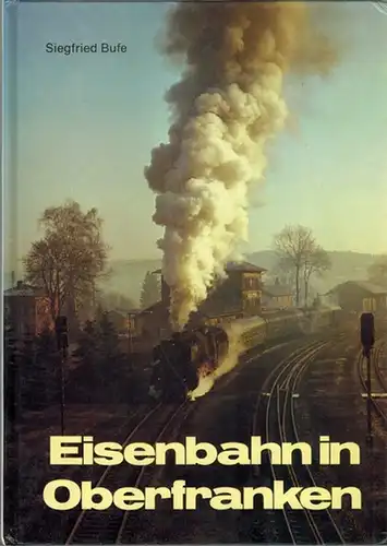 Bufe, Siegfried: Eisenbahn in Oberfranken
 München, Bufe-Fachbuch-Verlag, (1982). 