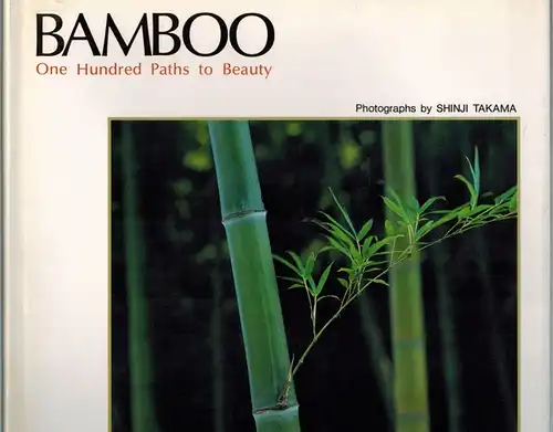 Takama, Shinji: Bamboo. One Hundred Paths to Beauty. Photographs
 Tokyo, Graphic-sha Publishing Company, 1989. 