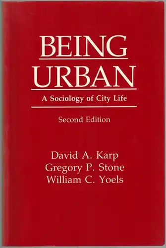 Karp, David A.; Stone, Gregory P.; Yoels, William C: Being Urban. A Sociology of City Life. Second edtion
 New York - Westport - London, Praeger, (1991). 