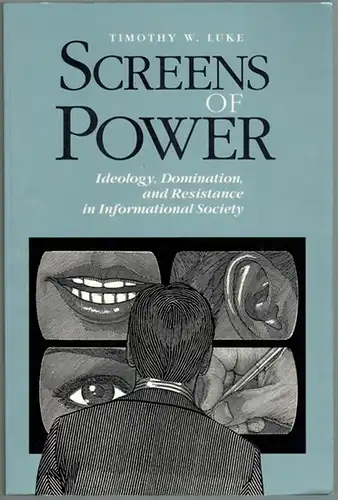 Luke, Timothy W: Screens of Power. Ideology, Domination, and Resistance in Informational Society
 Urbana - Chicago, University of Illinois Press, 1989. 