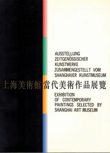 Ausstellung zeitgenössischer Kunstwerke zusammengestellt vom Shanghaier Kunstmuseum. // Exhibition of contemporary paintings selected by Shanghai Art Museum
 Shanghai, Art Museum, ohne Jahr [2002]. 