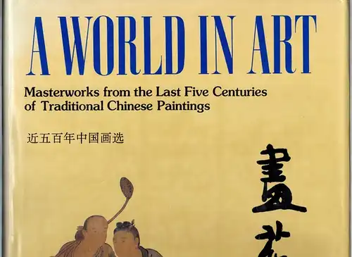 A World in Art. Masterworks from the Last Five Centuries of Traditional Chinese Paintings. Collection of the Affiliated Secondary Fine Arts School to the Central Academy of Fine Arts. First edition
 Beijing, Foreign Languages Press, 1994. 